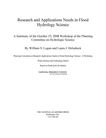Cover: Research and Applications Needs in Flood Hydrology Science: A Summary of the October 15, 2008 Workshop of the Planning Committee on Hydrologic Science