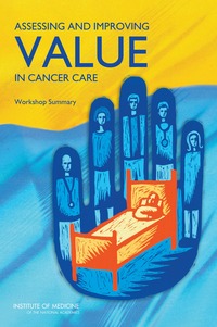 Assessing and Improving Value in Cancer Care: Workshop Summary