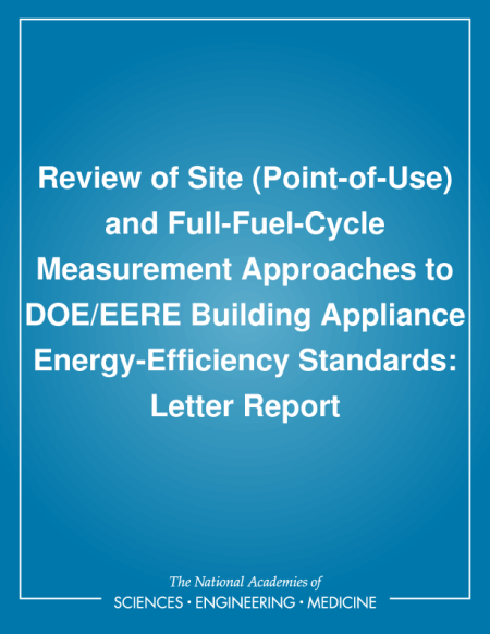 Review of Site (Point-of-Use) and Full-Fuel-Cycle Measurement Approaches to DOE/EERE Building Appliance Energy-Efficiency Standards: Letter Report