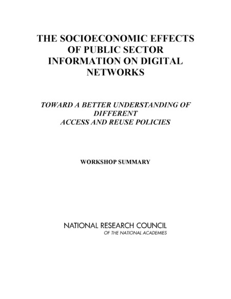 Cover: The Socioeconomic Effects of Public Sector Information on Digital Networks: Toward a Better Understanding of Different Access and Reuse Policies: Workshop Summary