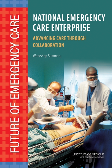 National Emergency Care Enterprise: Advancing Care Through Collaboration: Workshop Summary