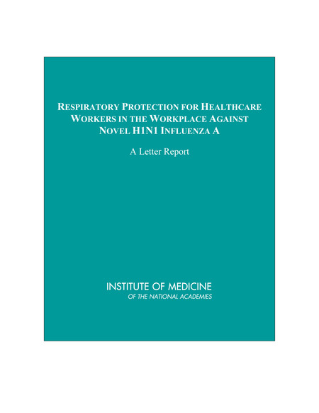 Respiratory Protection for Healthcare Workers in the Workplace Against Novel H1N1 Influenza A: A Letter Report