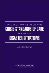 Guidance for Establishing Crisis Standards of Care for Use in Disaster Situations: A Letter Report