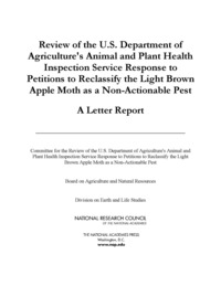 Review of the U.S. Department of Agriculture's Animal and Plant Health Inspection Service Response to Petitions to Reclassify the Light Brown Apple Moth as a Non-Actionable Pest: A Letter Report