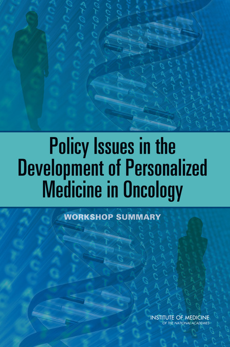 Policy Issues in the Development of Personalized Medicine in Oncology: Workshop Summary