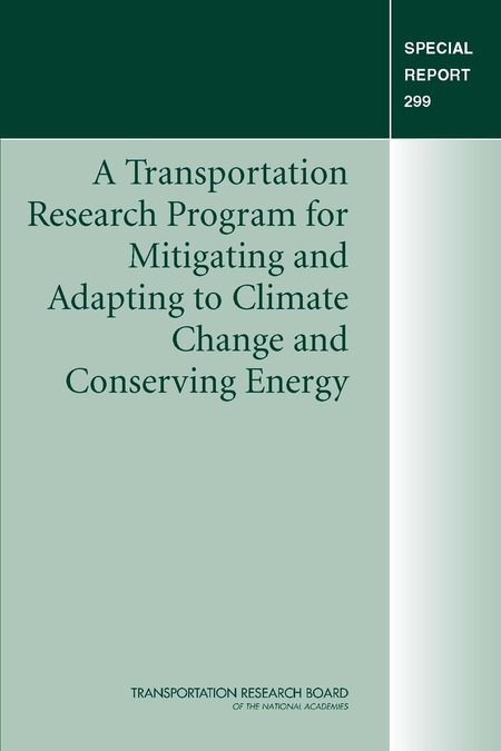 A Transportation Research Program for Mitigating and Adapting to Climate Change and Conserving Energy: Special Report 299
