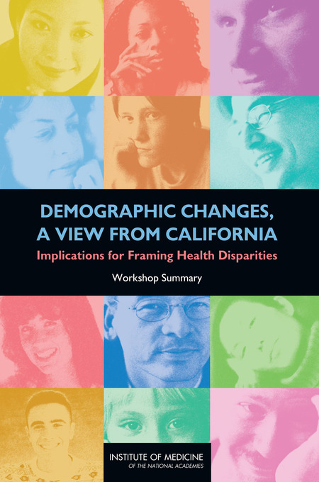 Demographic Changes, a View from California: Implications for Framing Health Disparities: Workshop Summary