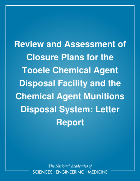 Review and Assessment of Closure Plans for the Tooele Chemical Agent Disposal Facility and the Chemical Agent Munitions Disposal System: Letter Report