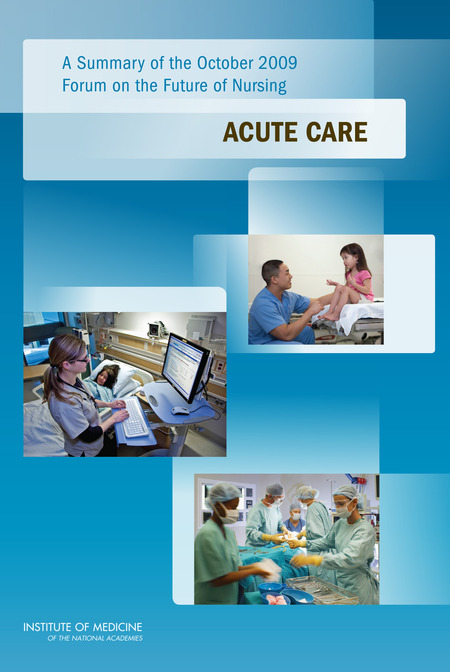 A Summary of the October 2009 Forum on the Future of Nursing: Acute Care