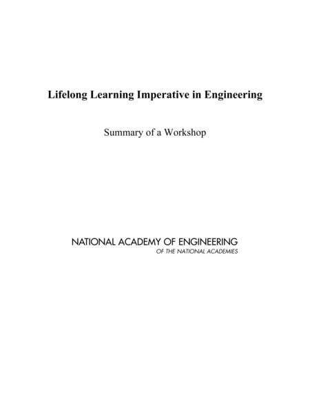 Lifelong Learning Imperative in Engineering: Summary of a Workshop