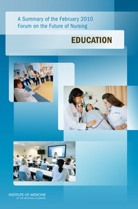 A Summary of the February 2010 Forum on the Future of Nursing: Education