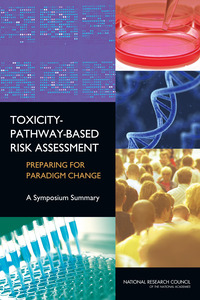 Toxicity-Pathway-Based Risk Assessment: Preparing for Paradigm Change: A Symposium Summary