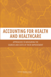 Accounting for Health and Health Care: Approaches to Measuring the Sources and Costs of Their Improvement