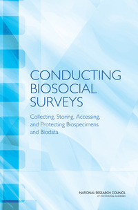 Conducting Biosocial Surveys: Collecting, Storing, Accessing, and Protecting Biospecimens and Biodata