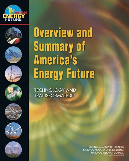 Overview and Summary of America's Energy Future: Technology and Transformation