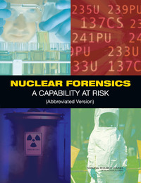 Nuclear Forensics: A Capability at Risk (Abbreviated Version)