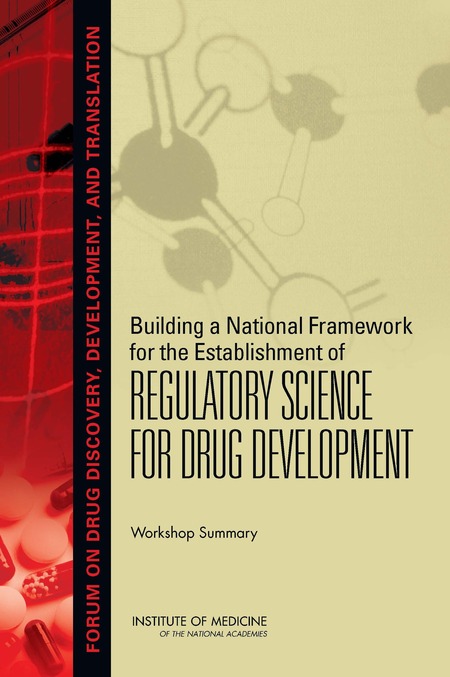 Building a National Framework for the Establishment of Regulatory Science for Drug Development: Workshop Summary