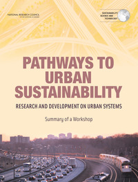 Pathways to Urban Sustainability: Research and Development on Urban Systems: Summary of a Workshop