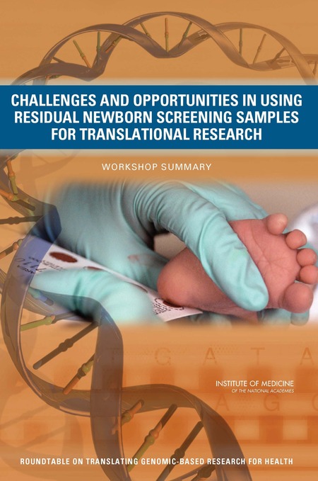 Challenges and Opportunities in Using Residual Newborn Screening Samples for Translational Research: Workshop Summary