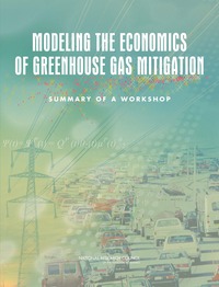 Modeling the Economics of Greenhouse Gas Mitigation: Summary of a Workshop