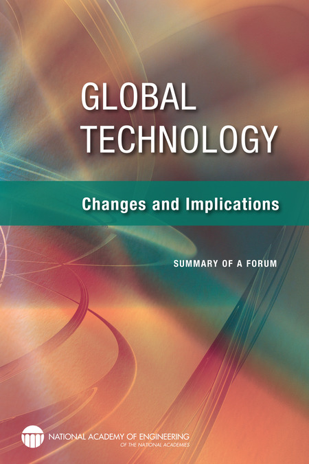 Global Technology: Changes and Implications: Summary of a Forum