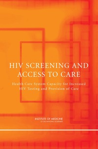 HIV Screening and Access to Care: Health Care System Capacity for Increased HIV Testing and Provision of Care