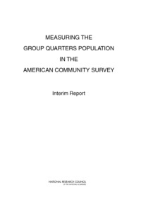 Measuring the Group Quarters Population in the American Community Survey: Interim Report