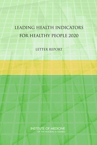 Leading Health Indicators for Healthy People 2020: Letter Report