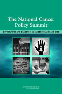 The National Cancer Policy Summit: Opportunities and Challenges in Cancer Research and Care