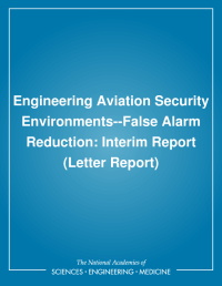 Engineering Aviation Security Environments--False Alarm Reduction: Interim Report (Letter Report)