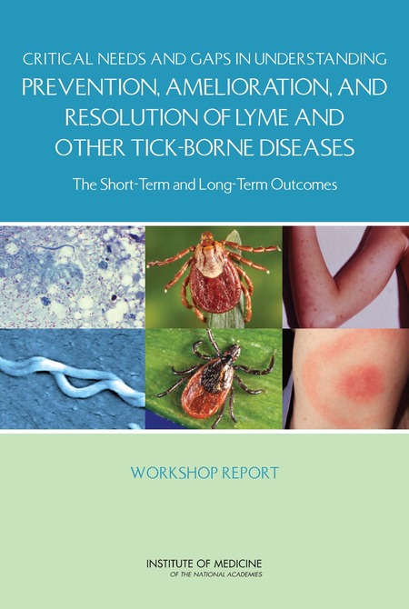 Cover: Critical Needs and Gaps in Understanding Prevention, Amelioration, and Resolution of Lyme and Other Tick-Borne Diseases: The Short-Term and Long-Term Outcomes: Workshop Report