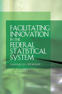 Facilitating Innovation in the Federal Statistical System: Summary of a Workshop
