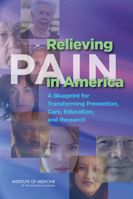Cover: Relieving Pain in America: A Blueprint for Transforming Prevention, Care, Education, and Research