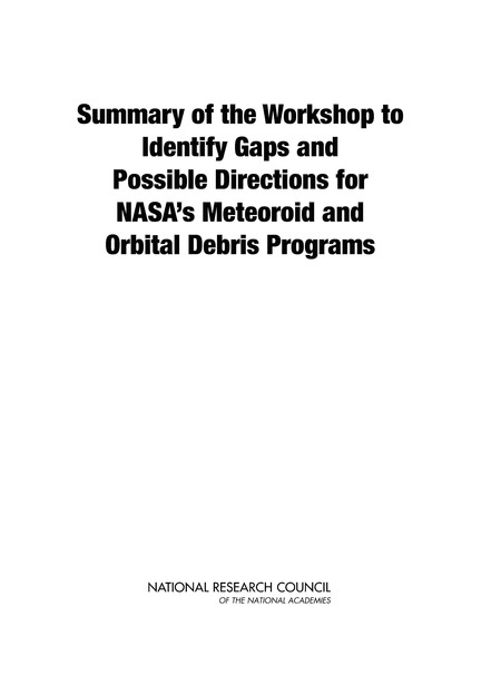 Cover: Summary of the Workshop to Identify Gaps and Possible Directions for NASA's Meteoroid and Orbital Debris Programs