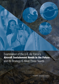 Examination of the U.S. Air Force's Aircraft Sustainment Needs in the Future and Its Strategy to Meet Those Needs