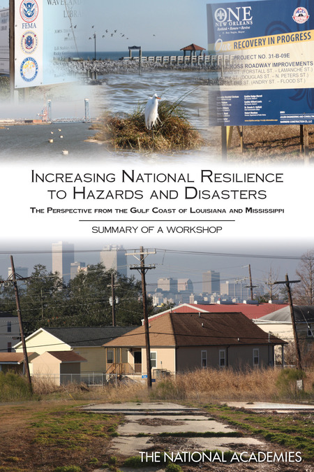 Increasing National Resilience to Hazards and Disasters: The Perspective from the Gulf Coast of Louisiana and Mississippi: Summary of a Workshop