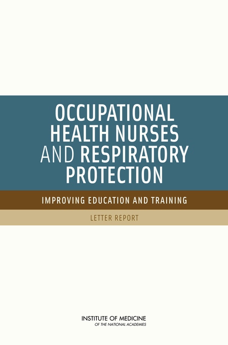 Occupational Health Nurses and Respiratory Protection: Improving Education and Training: Letter Report