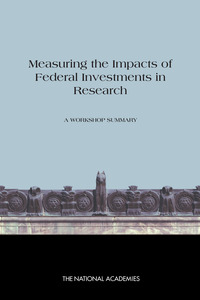 Measuring the Impacts of Federal Investments in Research: A Workshop Summary