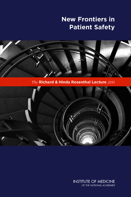 The Richard and Hinda Rosenthal Lecture 2011: New Frontiers in Patient Safety