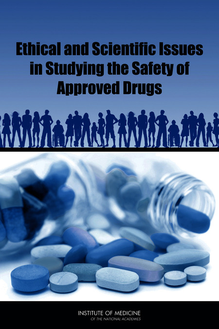 Ethical and Scientific Issues in Studying the Safety of Approved Drugs