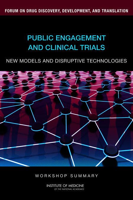 Cover:Public Engagement and Clinical Trials: New Models and Disruptive Technologies: Workshop Summary