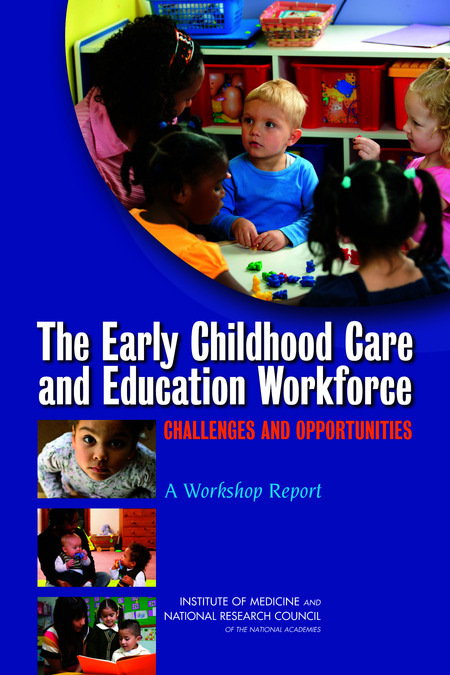 Cover: The Early Childhood Care and Education Workforce: Challenges and Opportunities: A Workshop Report