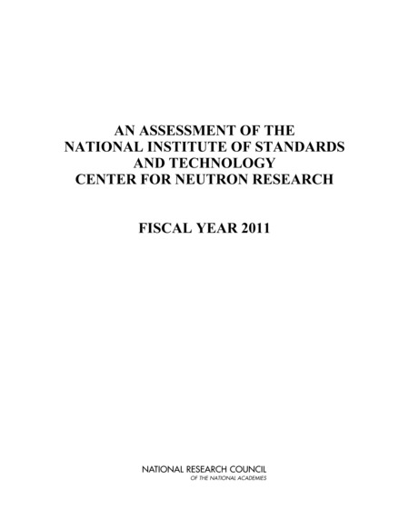 Cover: An Assessment of the National Institute of Standards and Technology Center for Neutron Research: Fiscal Year 2011