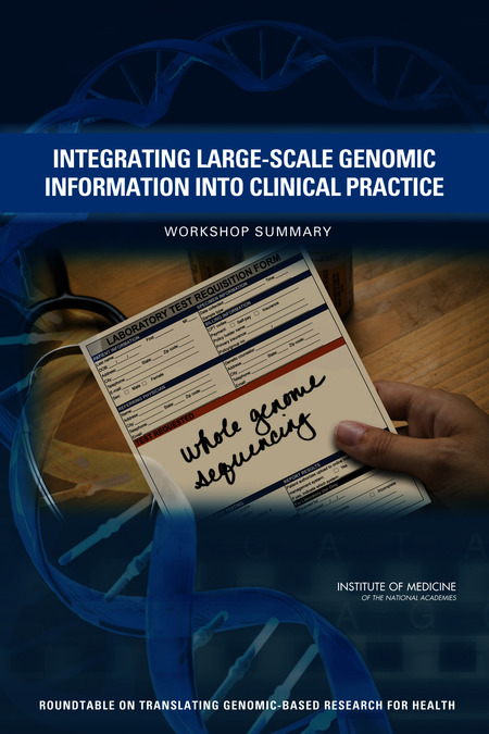 Integrating Large-Scale Genomic Information into Clinical Practice: Workshop Summary