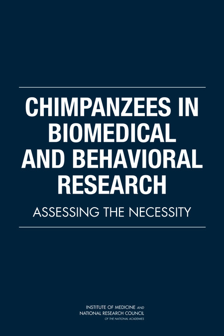 Cover: Chimpanzees in Biomedical and Behavioral Research: Assessing the Necessity