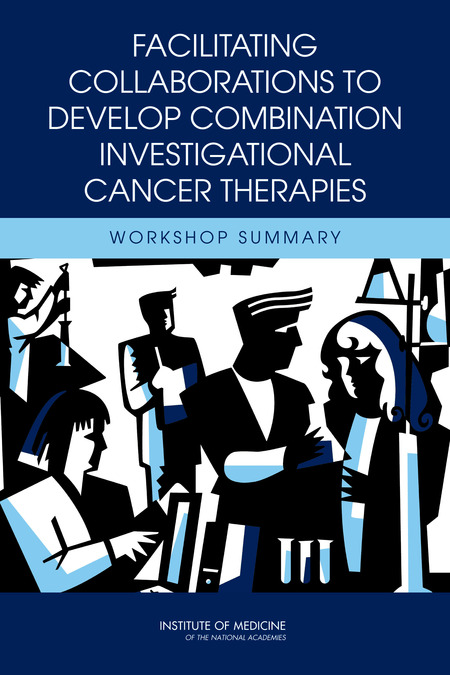 Facilitating Collaborations to Develop Combination Investigational Cancer Therapies: Workshop Summary