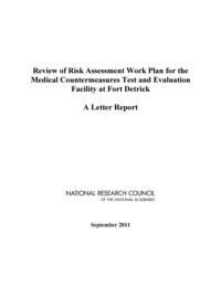 Review of Risk Assessment Work Plan for the Medical Countermeasures Test and Evaluation Facility at Fort Detrick: A Letter Report