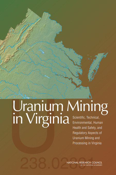 Uranium Mining in Virginia: Scientific, Technical, Environmental, Human Health and Safety, and Regulatory Aspects of Uranium Mining and Processing in Virginia