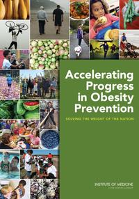 Accelerating Progress in Obesity Prevention: Solving the Weight of the Nation