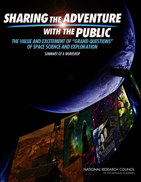 Sharing the Adventure with the Public: The Value and Excitement of 'Grand Questions' of Space Science and Exploration: Summary of a Workshop